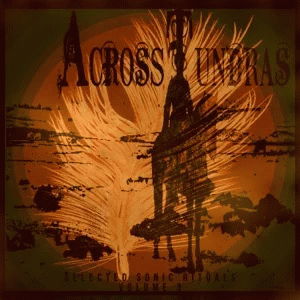 Across Tundras : Selected Sonic Rituals Volume 3